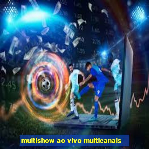 multishow ao vivo multicanais